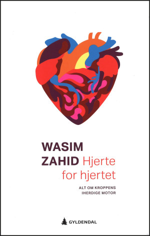 Wasim Zahid. Hjerte for hjertet. Alt om kroppens iherdige motor. 264 s, ill, tab. Oslo: Gyldendal, 2018. Pris NOK 399 ISBN&hellip;