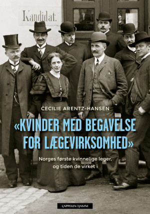 AKTUELL BOK. Cecilie Arentz-Hansen. Kvinder med Begavelse for L&aelig;gevirksomhed. Norges f&oslash;rste kvinnelige leger, og tiden de&hellip;