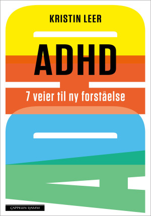 Aktuell bok: Kristin Leer. ADHD &ndash; 7 veier til ny forst&aring;else. Oslo: Cappelen Damm, 2021.